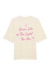 BUILD YOUR OWN T-SHIRT (OVERSIZED) | SHINE LIKE THE LIGHT YOU ARE | NATURAL RAW