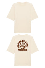 BUILD YOUR OWN T-SHIRT (OVERSIZED) | MORE DOZING LESS THINKING | NATURAL RAW