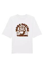 BUILD YOUR OWN T-SHIRT (OVERSIZED) | MORE DOZING LESS THINKING | WHITE