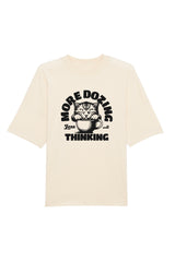 BUILD YOUR OWN T-SHIRT (OVERSIZED) | MORE DOZING LESS THINKING | NATURAL RAW