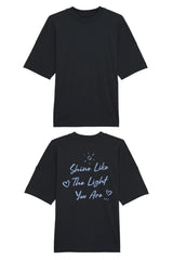 BUILD YOUR OWN T-SHIRT (OVERSIZED) |  SHINE LIKE THE LIGHT YOU ARE | BLACK