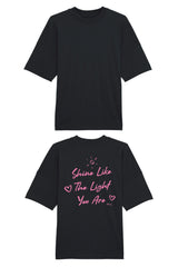 BUILD YOUR OWN T-SHIRT (OVERSIZED) |  SHINE LIKE THE LIGHT YOU ARE | BLACK
