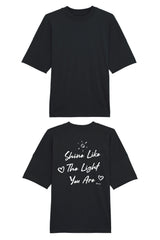 BUILD YOUR OWN T-SHIRT (OVERSIZED) |  SHINE LIKE THE LIGHT YOU ARE | BLACK