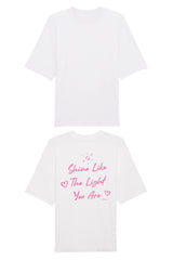 BUILD YOUR OWN T-SHIRT (OVERSIZED) |  SHINE LIKE THE LIGHT YOU ARE | WHITE