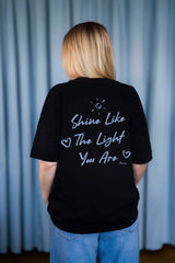 BUILD YOUR OWN T-SHIRT (OVERSIZED) |  SHINE LIKE THE LIGHT YOU ARE | BLACK