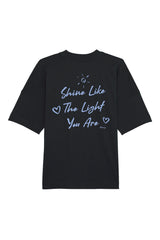 BUILD YOUR OWN T-SHIRT (OVERSIZED) |  SHINE LIKE THE LIGHT YOU ARE | BLACK