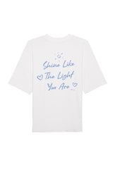 BUILD YOUR OWN T-SHIRT (OVERSIZED) |  SHINE LIKE THE LIGHT YOU ARE | WHITE