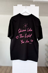 BUILD YOUR OWN T-SHIRT (OVERSIZED) |  SHINE LIKE THE LIGHT YOU ARE | BLACK