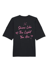 BUILD YOUR OWN T-SHIRT (OVERSIZED) |  SHINE LIKE THE LIGHT YOU ARE | BLACK
