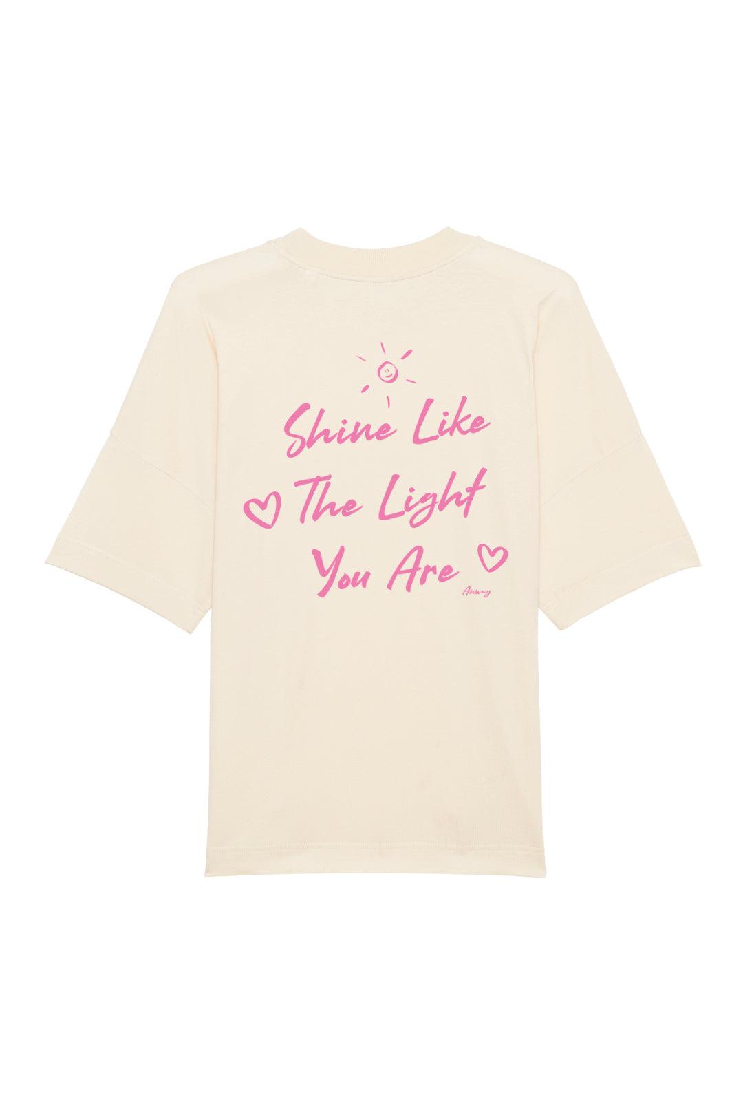 BUILD YOUR OWN T-SHIRT (OVERSIZED) |  SHINE LIKE THE LIGHT YOU ARE | NATURAL RAW