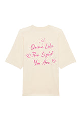 BUILD YOUR OWN T-SHIRT (OVERSIZED) |  SHINE LIKE THE LIGHT YOU ARE | NATURAL RAW