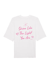 BUILD YOUR OWN T-SHIRT (OVERSIZED) |  SHINE LIKE THE LIGHT YOU ARE | WHITE