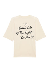 BUILD YOUR OWN T-SHIRT (OVERSIZED) |  SHINE LIKE THE LIGHT YOU ARE | NATURAL RAW