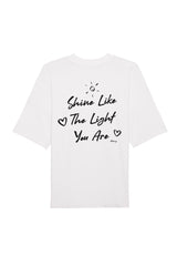 BUILD YOUR OWN T-SHIRT (OVERSIZED) |  SHINE LIKE THE LIGHT YOU ARE | WHITE