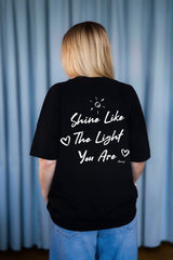BUILD YOUR OWN T-SHIRT (OVERSIZED) |  SHINE LIKE THE LIGHT YOU ARE | BLACK