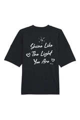 BUILD YOUR OWN T-SHIRT (OVERSIZED) |  SHINE LIKE THE LIGHT YOU ARE | BLACK