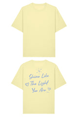 BUILD YOUR OWN T-SHIRT (RELAXED FIT) | SHINE LIKE THE LIGHT YOU ARE | LEMON SORBET