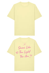 BUILD YOUR OWN T-SHIRT (RELAXED FIT) | SHINE LIKE THE LIGHT YOU ARE | LEMON SORBET