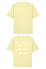 BUILD YOUR OWN T-SHIRT (RELAXED FIT) | SHINE LIKE THE LIGHT YOU ARE | LEMON SORBET