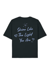 BUILD YOUR OWN T-SHIRT (RELAXED FIT) | SHINE LIKE THE LIGHT YOU ARE | BLACK