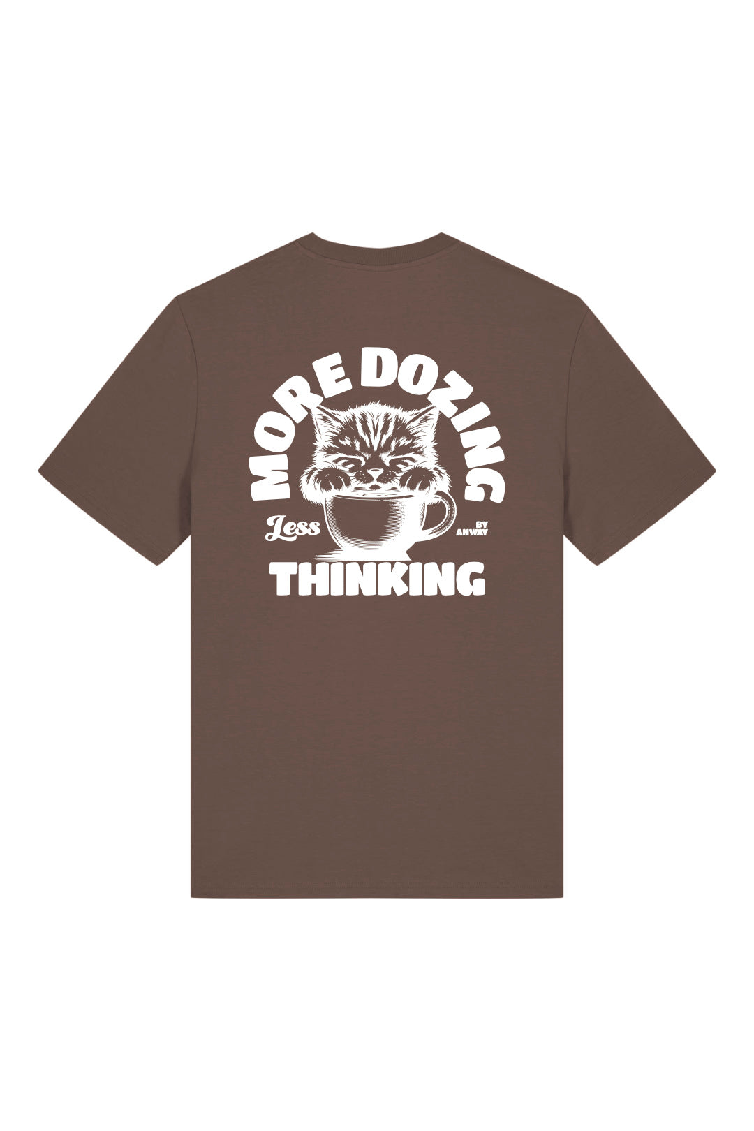 BUILD YOUR OWN T-SHIRT (NORMAL) | MORE DOZING LESS THINKING | MOCHA