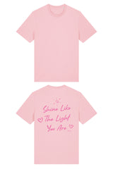 BUILD YOUR OWN T-SHIRT (NORMAL) | SHINE LIKE THE LIGHT YOU ARE | COTTON PINK