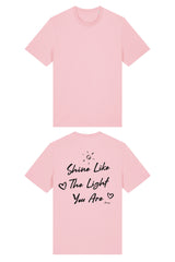 BUILD YOUR OWN T-SHIRT (NORMAL) | SHINE LIKE THE LIGHT YOU ARE | COTTON PINK