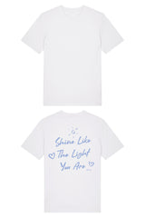 BUILD YOUR OWN T-SHIRT (NORMAL) | SHINE LIKE THE LIGHT YOU ARE | WHITE