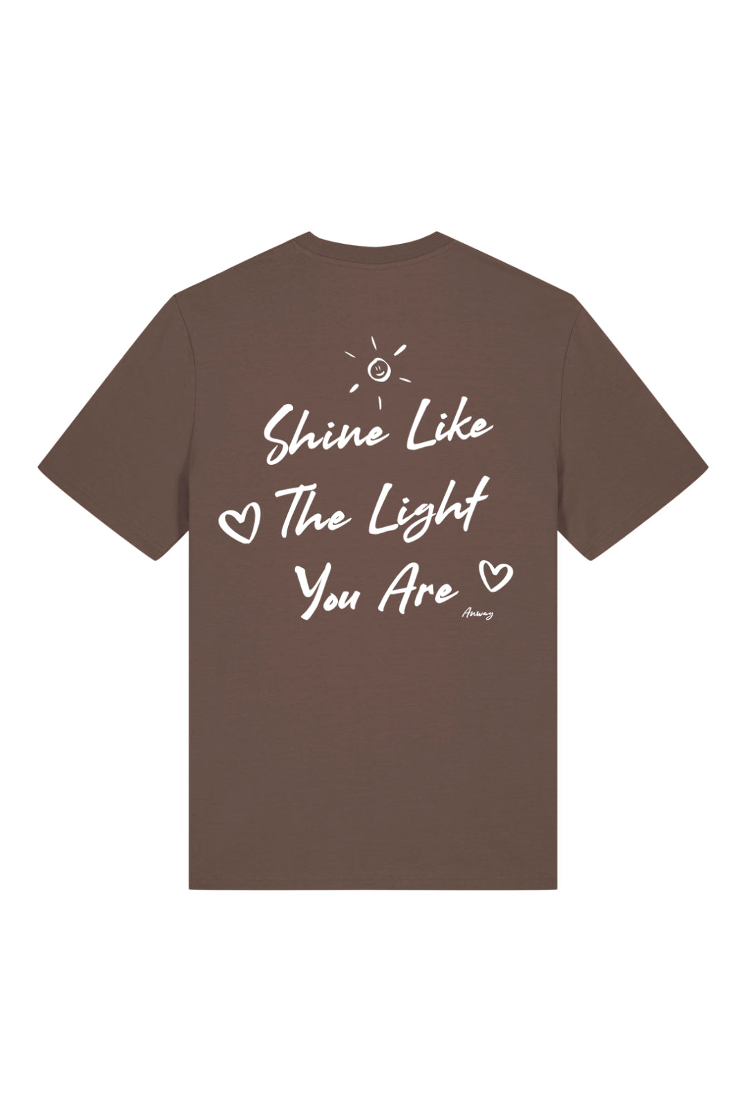 BUILD YOUR OWN T-SHIRT (NORMAL) | SHINE LIKE THE LIGHT YOU ARE | MOCHA